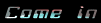 comein.gif (1473 bytes)